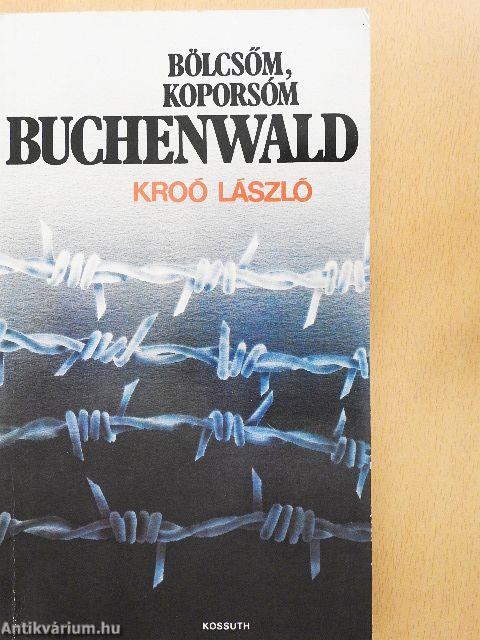 Bölcsőm, koporsóm Buchenwald