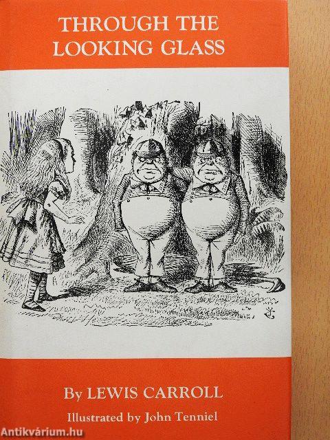 Through the Looking-Glass And What Alice Found There