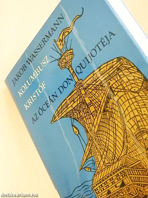 Kolumbusz Kristóf, az óceán Don Quijotéja