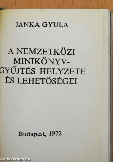 A nemzetközi miniatűrkönyv gyűjtés helyzete és lehetőségei (minikönyv) (számozott)