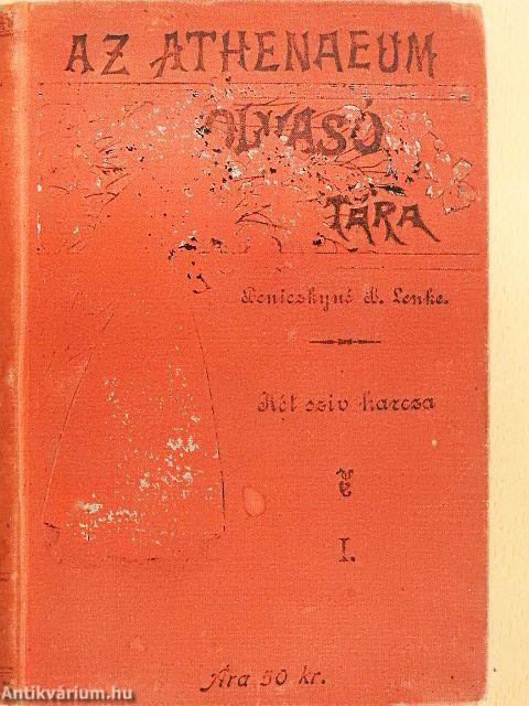 Két sziv harcza I-II.