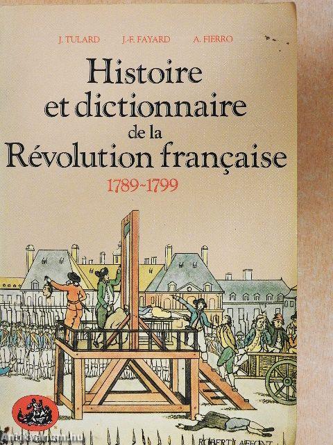 Histoire et dictionnaire de la Révolution francaise