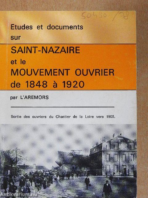 Etudes et documents sur: Saint-Nazaire et le Mouvement Ouvrier de 1848 á 1920