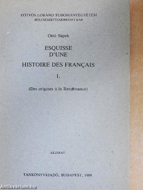 Esquisse d'Une Histoire des Francais I.