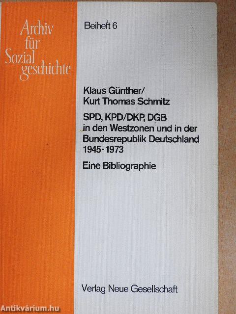 SPD, KPD/DKP, DGB in den Westzonen und in der Bundesrepublik Deutschland 1945-1973
