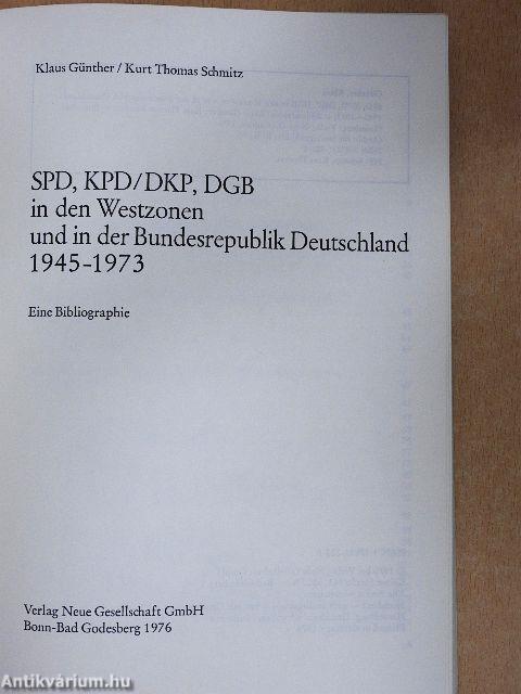 SPD, KPD/DKP, DGB in den Westzonen und in der Bundesrepublik Deutschland 1945-1973