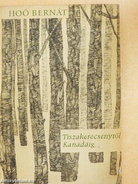 Tiszakerecsenytől Kanadáig