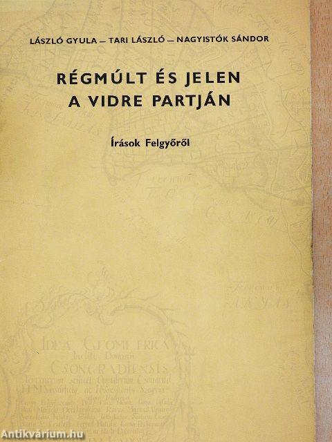 Régmúlt és jelen a Vidre partján