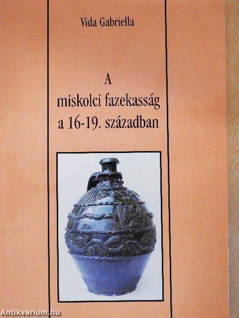 A miskolci fazekasság a 16-19. században
