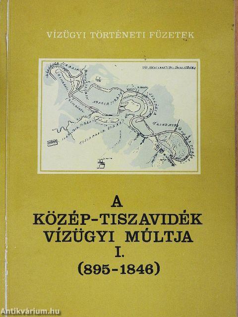 A Közép-Tiszavidék vízügyi múltja I. (töredék)