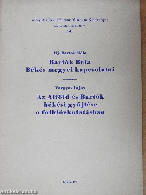 Bartók Béla Békés megyei kapcsolatai/Az Alföld és Bartók békési gyűjtése a folklórkutatásban