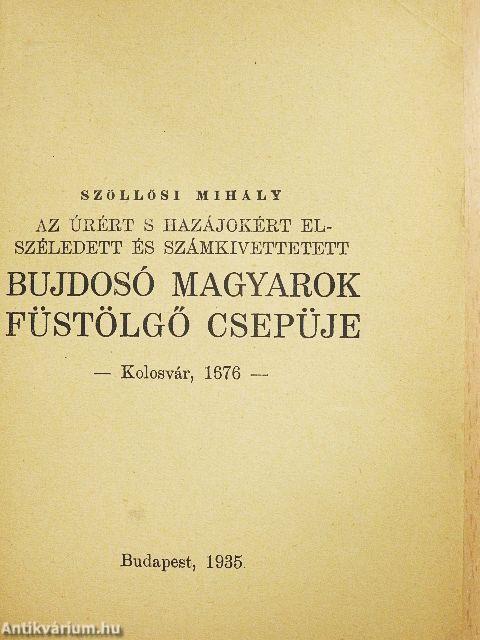 Az úrért s hazájokért elszéledett és számkivettetett bujdosó magyarok füstölgő csepüje