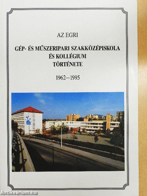 Az egri Gép- és Műszeripari Szakközépiskola és Kollégium története