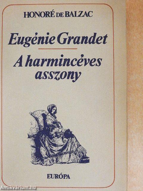 Eugénie Grandet/A harmincéves asszony