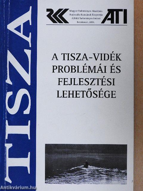 A Tisza-vidék problémái és fejlesztési lehetősége