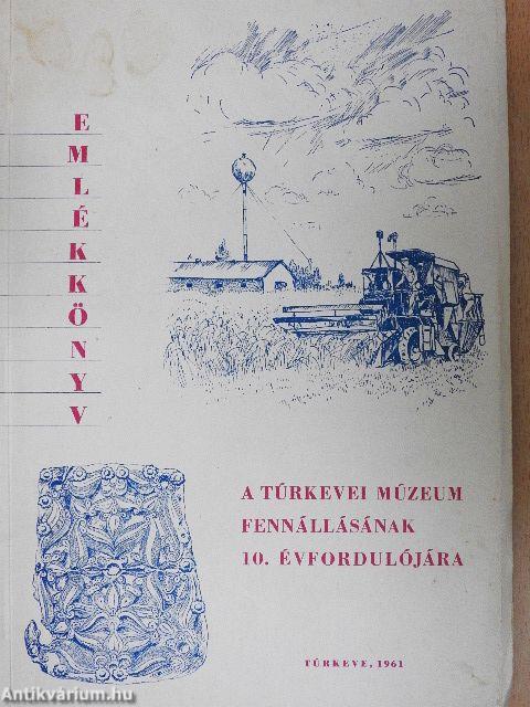Emlékkönyv a Túrkevei Múzeum fennállásának 10. évfordulójára