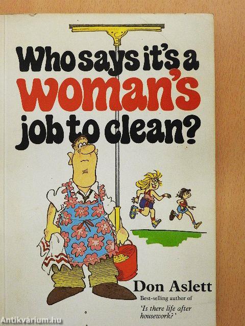 Who says it's a woman's job to clean?