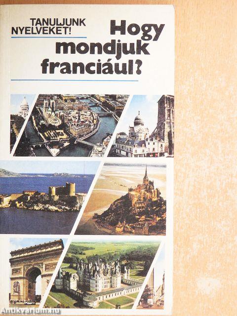 Hogy mondjuk franciául? 