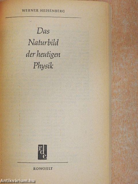 Das Naturbild der heutigen Physik