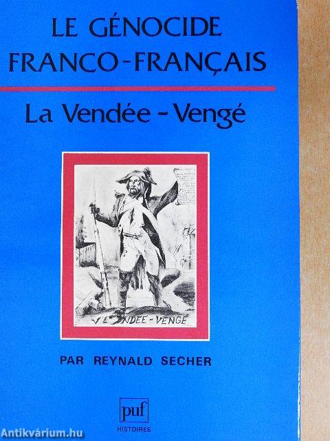 Le Génocide Franco-Francais: La Vendée-Vengé