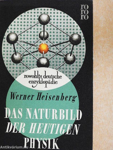 Das Naturbild der heutigen Physik