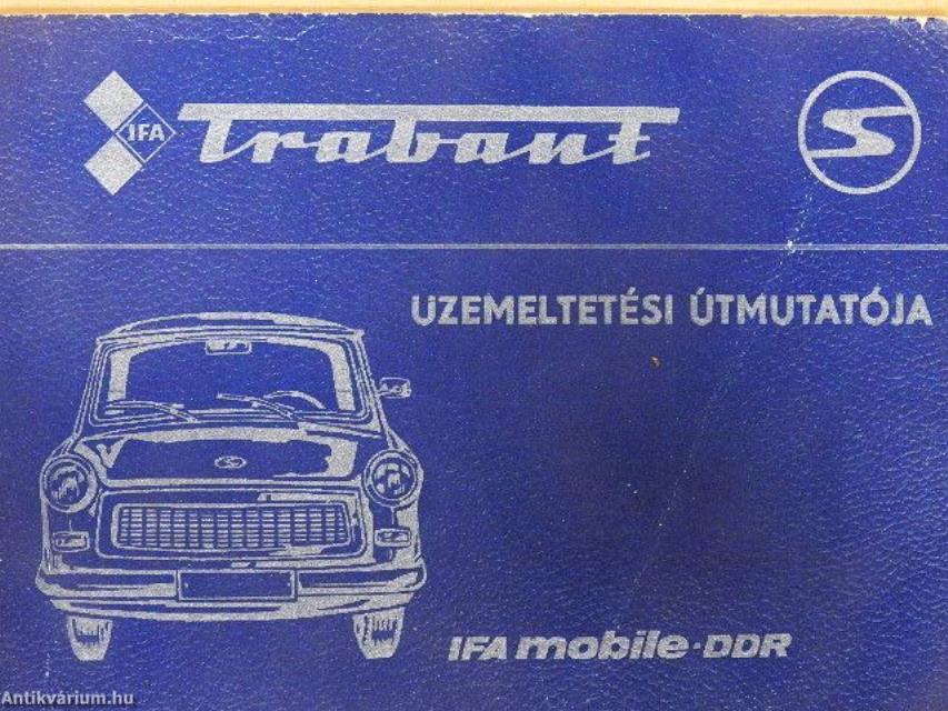 Trabant 601, 601 S, 601 S de luxe típusú személygépkocsi üzemeltetési útmutatója