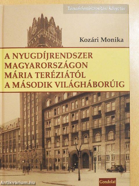 A nyugdíjrendszer Magyarországon Mária Teréziától a második világháborúig