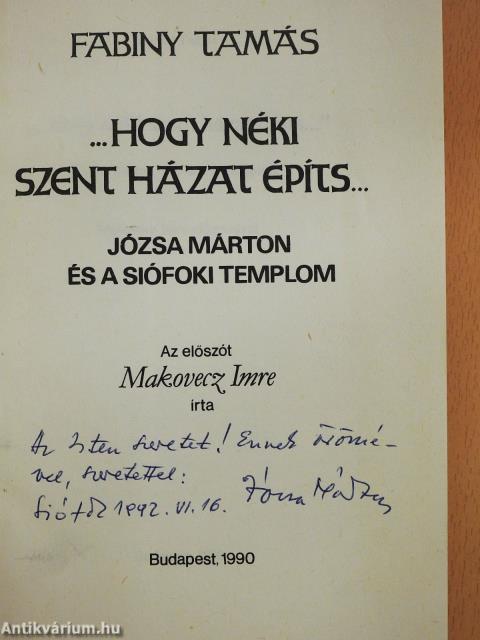 "...hogy néki szent házat építs..." (dedikált példány)
