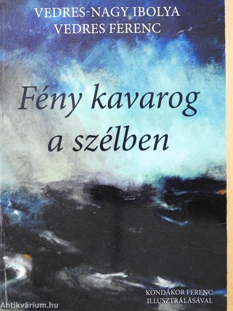 Fény kavarog a szélben (kétszeresen dedikált példány)