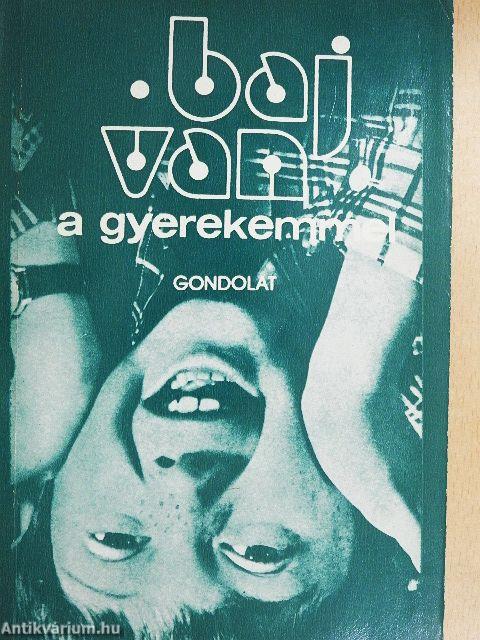 Baj van a gyerekemmel