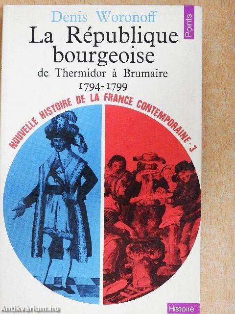 La République bourgeoise de Thermidor á Brumaire 1794-1799