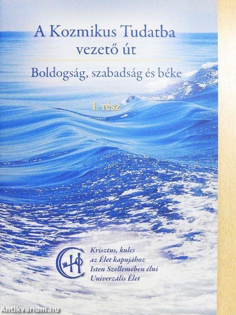 A Kozmikus Tudatba vezető út I.