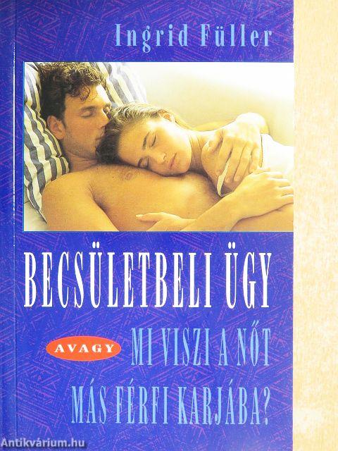 Becsületbeli ügy avagy mi viszi a nőt más férfi karjába?