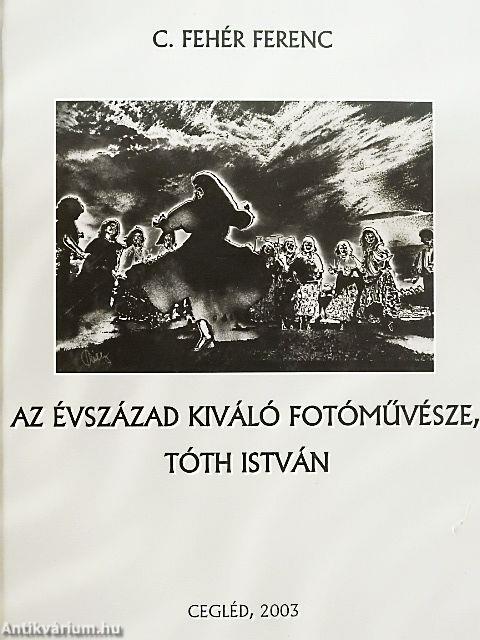 Az évszázad kiváló fotóművésze, Tóth István