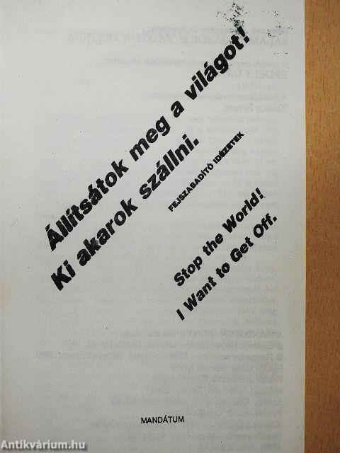 Állítsátok meg a világot! Ki akarok szállni. - Fejszabadító idézetek