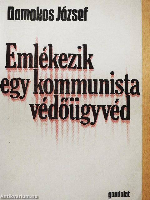 Emlékezik egy kommunista védőügyvéd
