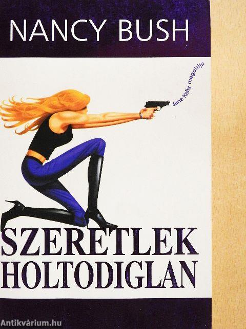 Szeretlek holtodiglan