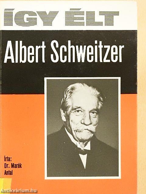 Így élt Albert Schweitzer