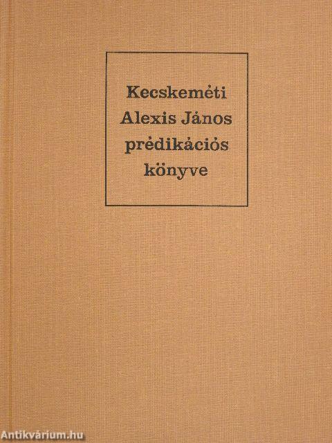 Kecskeméti Alexis János prédikációs könyve