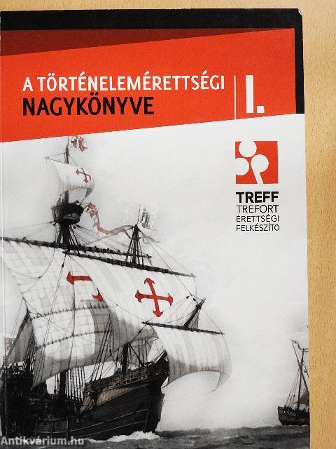 A történelemérettségi nagykönyve I-II.