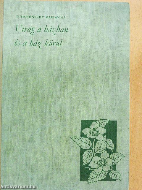 Virág a házban és a ház körül