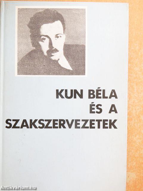 Kun Béla és a szakszervezetek