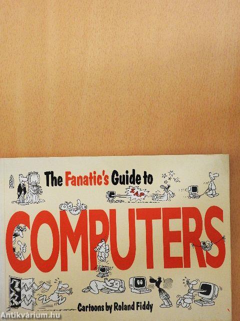The Fanatic's Guide to Computers