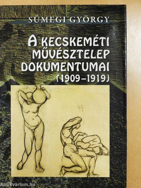 A kecskeméti művésztelep dokumentumai (1909-1919)
