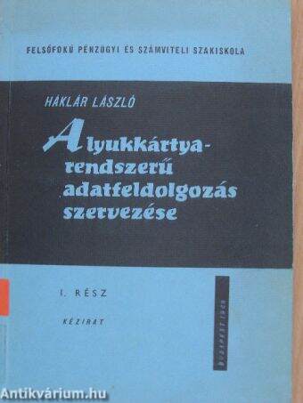 A lyukkártyarendszerű adatfeldolgozás szervezése I. (töredék)