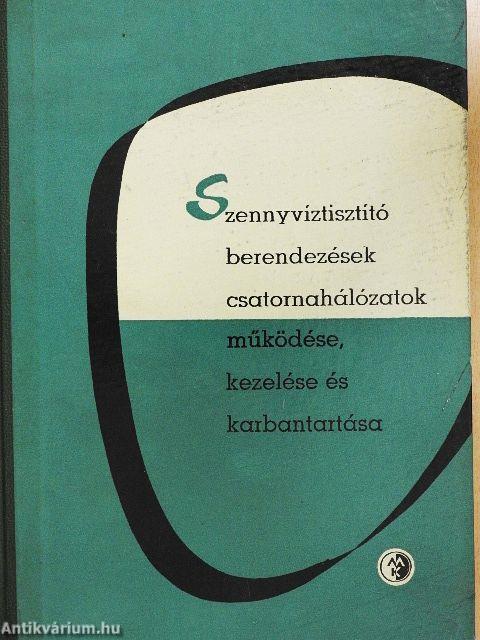 Szennyvíztisztító berendezések és csatornahálózatok működése, kezelése és karbantartása