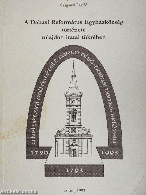 A Dabasi Református Egyházközség története tulajdon iratai tükrében