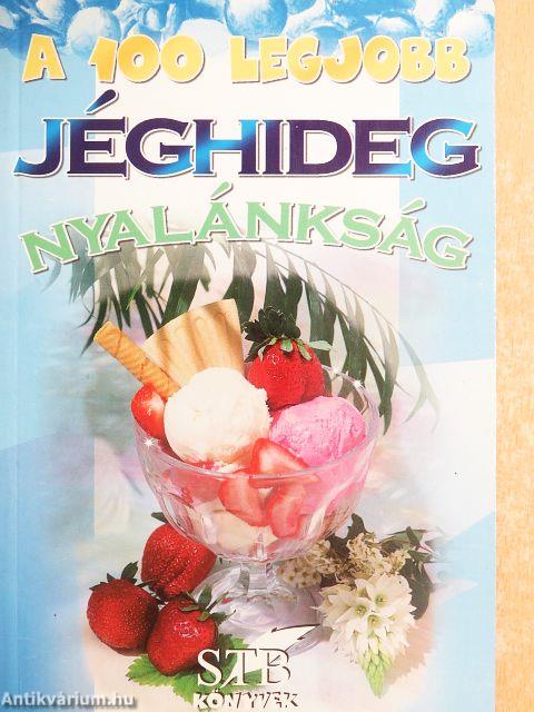 A 100 legjobb jéghideg nyalánkság