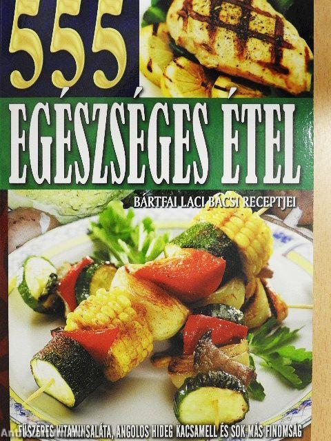 555 egészséges étel