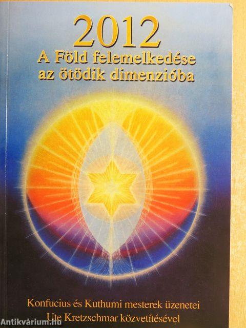 2012 - A Föld felemelkedése az ötödik dimenzióba